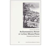 An Environmental History of the Early Modern Period: Experiments and Perspectives Volume 10 (Austria: Forschung Und Wissenschaft - Geschichte)