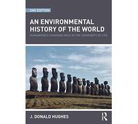 An Environmental History of the World: Humankind's Changing Role in the Community of Life (Routledge Studies in Physical Geography and Environment)