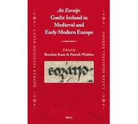 An Eoraip: Gaelic Ireland in Medieval and Early Modern Europe: 30 (Later Medieval Europe, 30)