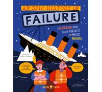 An Epic History of Failure : A blundering book full of fun facts and mindless mishaps