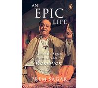 An Epic Life: Ramanand Sagar From Barsaat to Ramayan