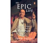 An Epic Life: Ramanand Sagar From Barsaat to Ramayan