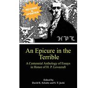 An Epicure in the Terrible: A Centennial Anthology of Essays in Honor of H. P. Lovecraft