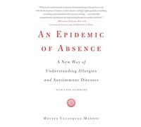 An Epidemic of Absence: A New Way of Understanding Allergies and Autoimmune Diseases