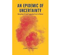 An Epidemic of Uncertainty: Navigating HIV and Young Adulthood in Malawi