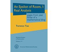 An Epsilon of Room I: Real Analysis: Pages from Year Three of a Mathematical Blog (Graduate Studies in Mathematics)