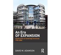 An Era of Expansion: Construction at the University of Cambridge 1996-2006