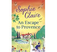 An Escape to Provence: A gorgeous and unforgettable new summer romance