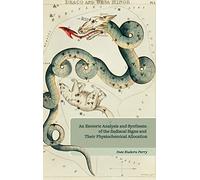 An Esoteric Analysis and Synthesis of the Zodiacal Signs and Their Physiochemical Allocation