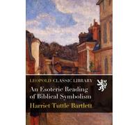 An Esoteric Reading of Biblical Symbolism