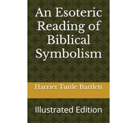 An Esoteric Reading of Biblical Symbolism: Illustrated Edition