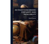 An Essay Concerning Certainty And Infallibility
