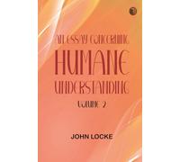 An Essay Concerning Humane Understanding, Volume 2