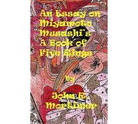 An Essay on a Book of Five Rings by Miyamoto Musashi