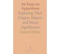 An Essay on Apparitions: Exploring Their Origins, Nature, and Moral Significance