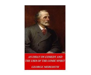 An Essay on Comedy and the Uses of the Comic Spirit