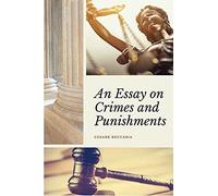 An Essay on Crimes and Punishments (Annotated): Easy to Read Layout - With a Commentary by M. de Voltaire.