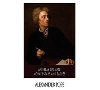 An Essay on Man: Moral Essays and Satires