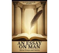 An Essay on Man: Moral Essays and Satires