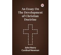 An Essay On The Development Of Christian Doctrine