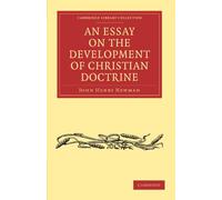 An Essay on the Development of Christian Doctrine (Cambridge Library Collection - Religion)