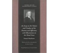 An Essay on the Nature and Conduct of the Passions and Affections, with Illustrations on the Moral Sense (Natural Law & Enlightenment Classics)