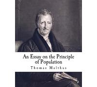 An Essay on the Principle of Population: The Future Improvement of Society (Population and Demographics)