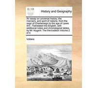 An essay on universal history, the manners, and spirit of nations, from the reign of Charlemaign to the age of Lewis XIV...Translated into English, ... Mr. Nugent. The third edition Volume 2 of 4