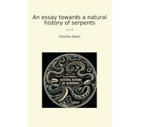 An essay towards a natural history of serpents (Classic Books)