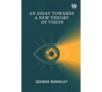 An Essay Towards A New Theory Of Vision