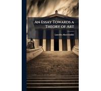 An Essay Towards a Theory of Art