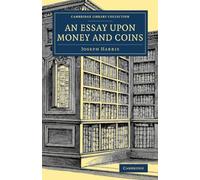 An Essay upon Money and Coins (Cambridge Library Collection - British & Irish History, 17th & 18th Centuries)
