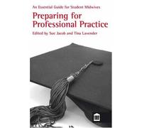 An Essential Guide for Student Midwives: Preparing for Professional Practice (Midwifery)