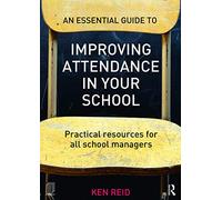 An Essential Guide to Improving Attendance in Your School – Practical Resources for All School Managers