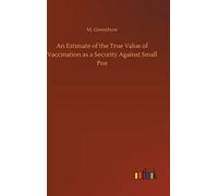 An Estimate of the True Value of Vaccination as a Security Against Small Pox