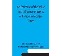 An Estimate of the Value and Influence of Works of Fiction in Modern Times