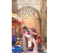 An Eternal Love Tabitha's Story: 8 (Ordinary Women of the Bible)