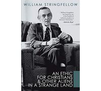 An Ethic for Christians and Other Aliens in a Strange Land (William Stringfellow Library)