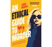 An Ethical Guide To Murder : She can take years off your life. Don't annoy her.