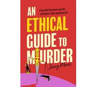 An Ethical Guide To Murder : The darkly twisted debut thriller of the year