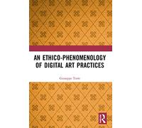An Ethico-Phenomenology of Digital Art Practices