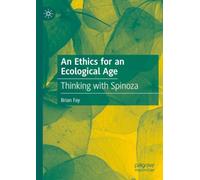 An Ethics for an Ecological Age: Thinking with Spinoza