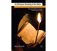 An Ethiopian Reading of the Bible: Biblical Interpretation of the Ethiopian Orthodox Tewahido Church