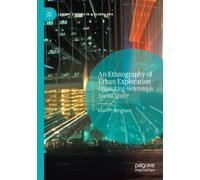 An Ethnography of Urban Exploration : Unpacking Heterotopic Social Space
