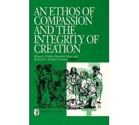 An Ethos of Compassion and the Integrity of Creation
