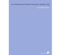 An Etymological Dictionary of the Gaelic Language (1896 )