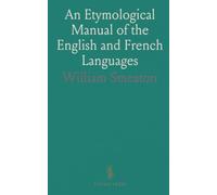 An Etymological Manual of the English and French Languages