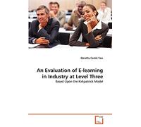 An Evaluation of E-learning in Industry at Level Three: Based Upon the Kirkpatrick Model