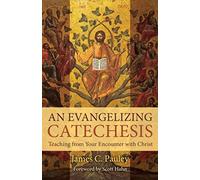 An Evangelizing Catechesis: Teaching from Your Encounter with Christ