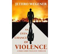 An Even Chance of Violence: A Duke Gibbs Vigilante Thriller: 3
